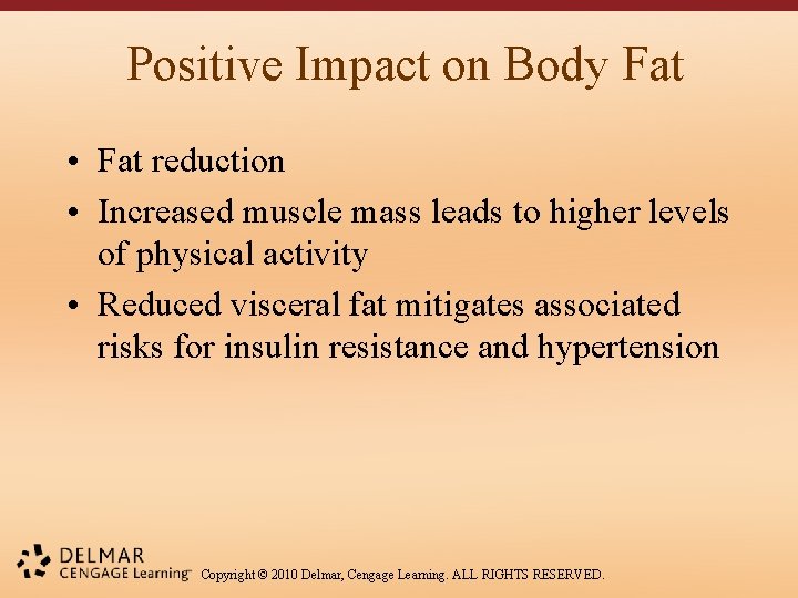 Positive Impact on Body Fat • Fat reduction • Increased muscle mass leads to