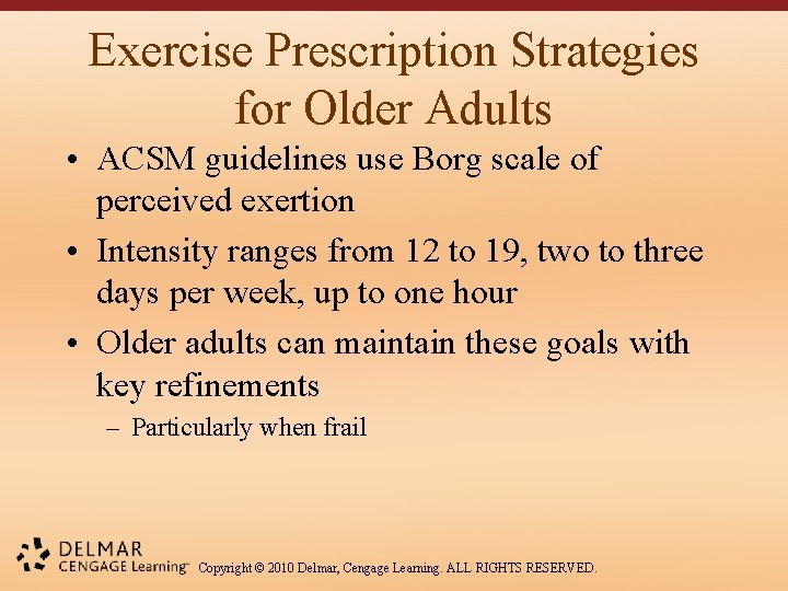 Exercise Prescription Strategies for Older Adults • ACSM guidelines use Borg scale of perceived