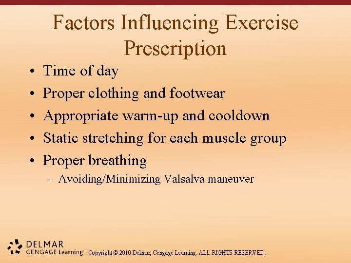 Factors Influencing Exercise Prescription • • • Time of day Proper clothing and footwear