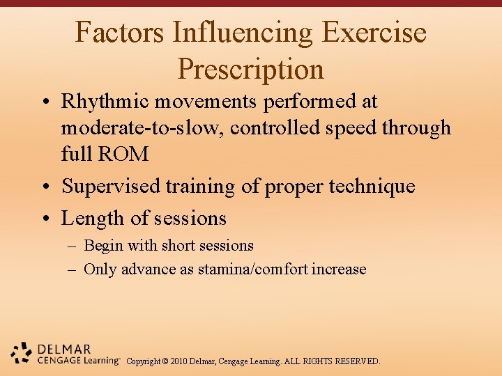 Factors Influencing Exercise Prescription • Rhythmic movements performed at moderate-to-slow, controlled speed through full