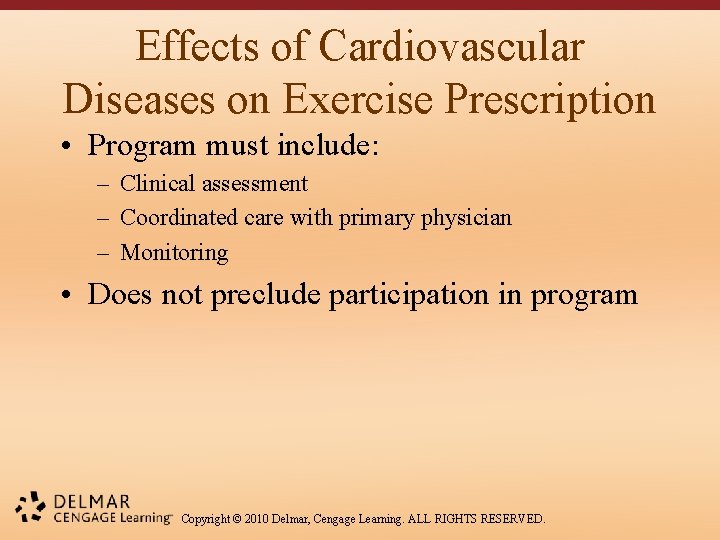 Effects of Cardiovascular Diseases on Exercise Prescription • Program must include: – Clinical assessment