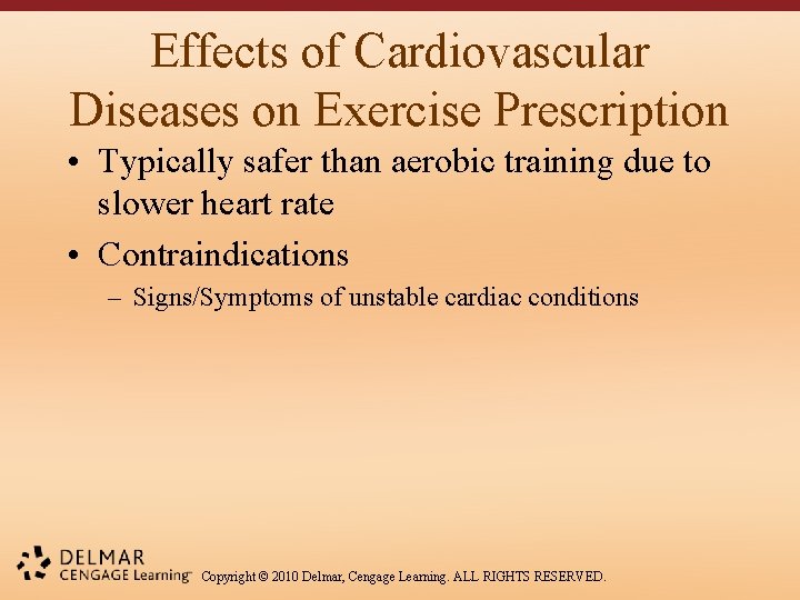 Effects of Cardiovascular Diseases on Exercise Prescription • Typically safer than aerobic training due