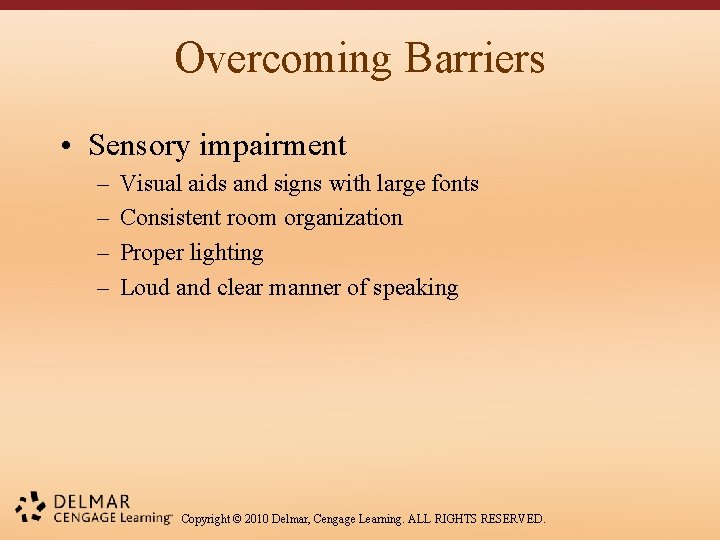 Overcoming Barriers • Sensory impairment – – Visual aids and signs with large fonts