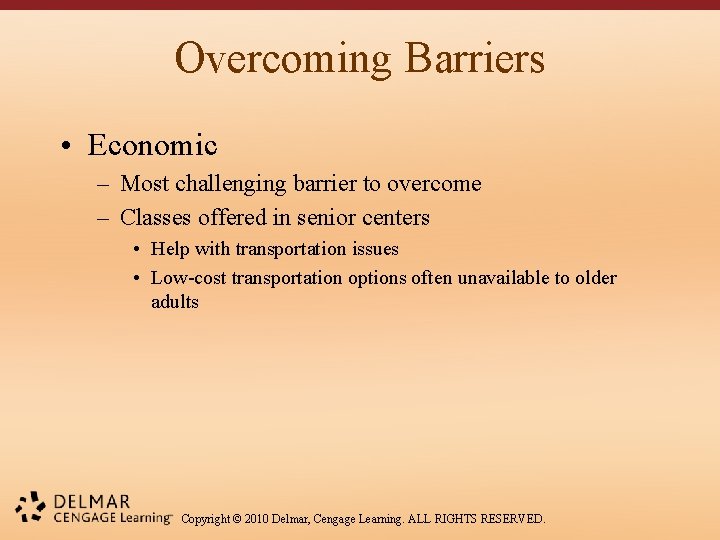 Overcoming Barriers • Economic – Most challenging barrier to overcome – Classes offered in