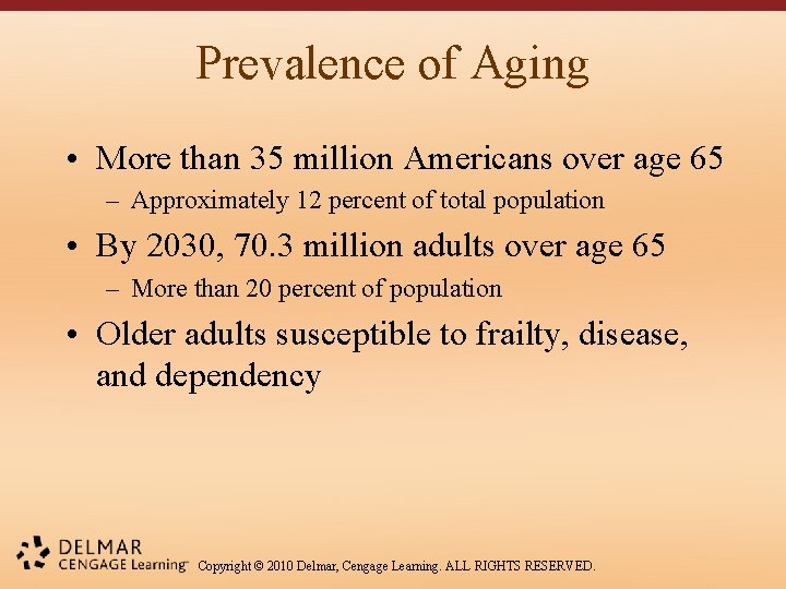 Prevalence of Aging • More than 35 million Americans over age 65 – Approximately