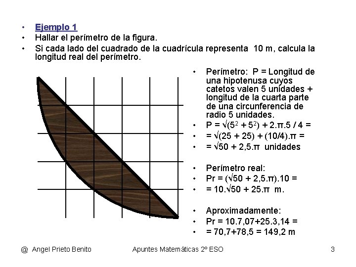  • • • Ejemplo 1 Hallar el perímetro de la figura. Si cada