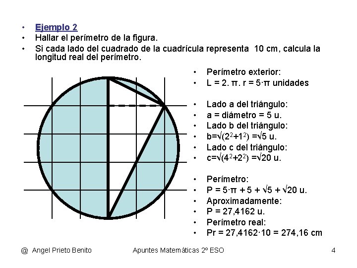  • • • Ejemplo 2 Hallar el perímetro de la figura. Si cada