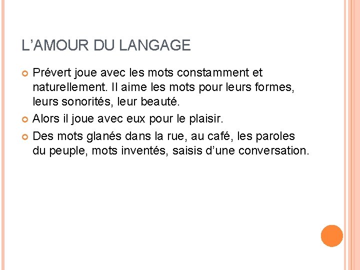 L’AMOUR DU LANGAGE Prévert joue avec les mots constamment et naturellement. Il aime les