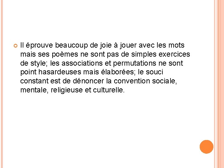  Il éprouve beaucoup de joie à jouer avec les mots mais ses poèmes