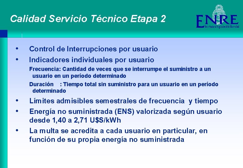 Calidad Servicio Técnico Etapa 2 • • Control de Interrupciones por usuario Indicadores individuales