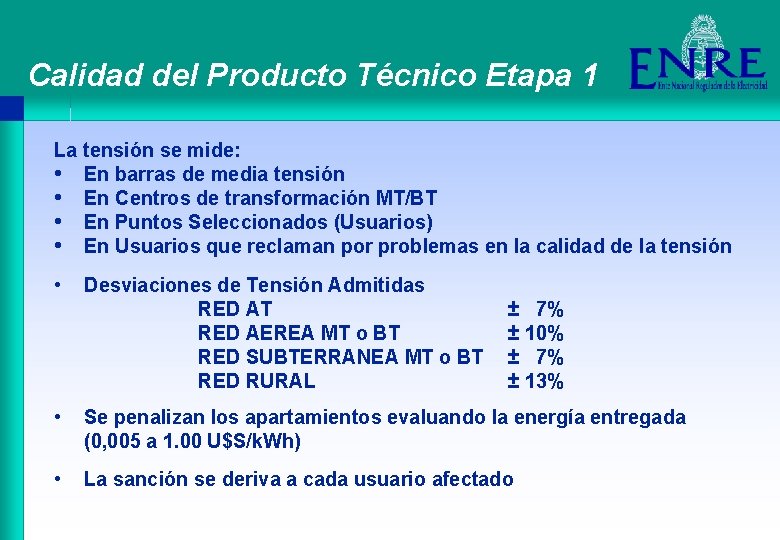 Calidad del Producto Técnico Etapa 1 La tensión se mide: • En barras de