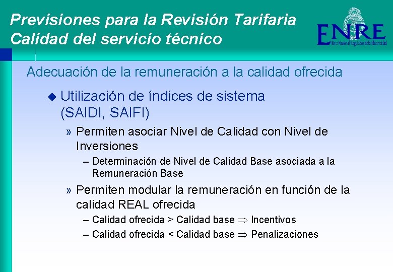 Previsiones para la Revisión Tarifaria Calidad del servicio técnico Adecuación de la remuneración a