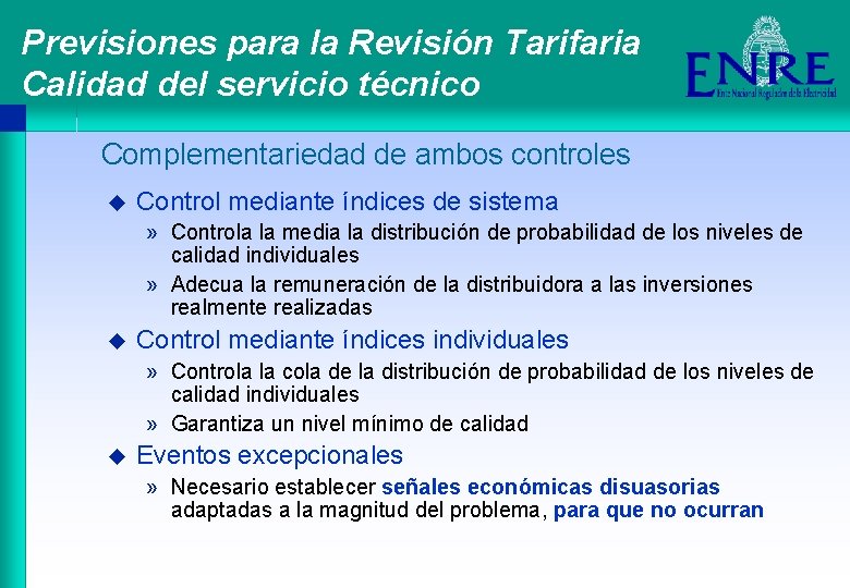 Previsiones para la Revisión Tarifaria Calidad del servicio técnico Complementariedad de ambos controles u