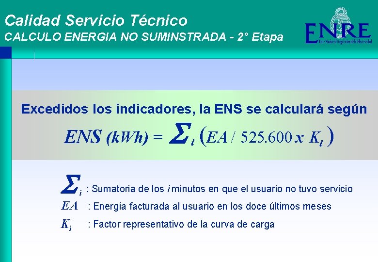 Calidad Servicio Técnico CALCULO ENERGIA NO SUMINSTRADA - 2° Etapa Excedidos los indicadores, la