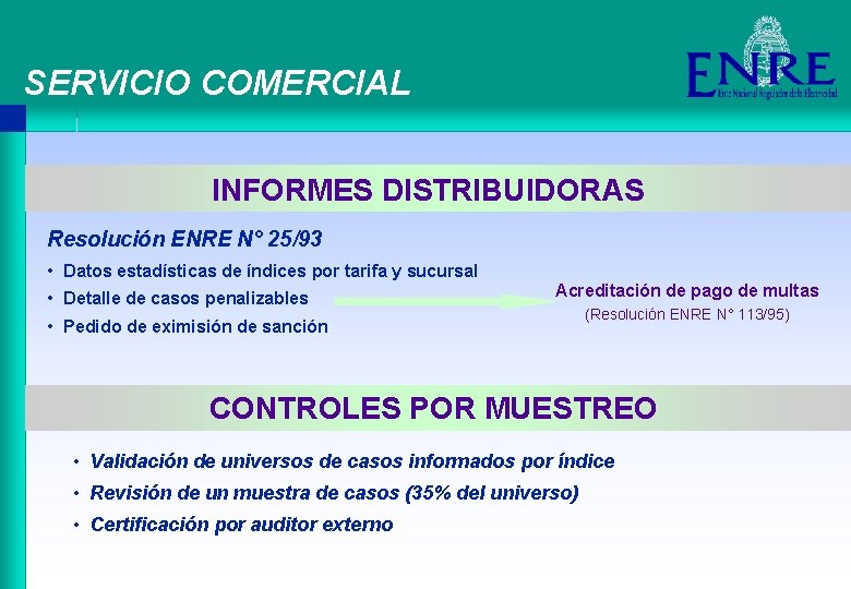 SERVICIO COMERCIAL INFORMES DISTRIBUIDORAS Resolución ENRE N° 25/93 • Datos estadísticas de índices por