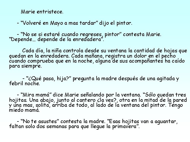 Marie entristece. - “Volveré en Mayo a mas tardar” dijo el pintor. - “No