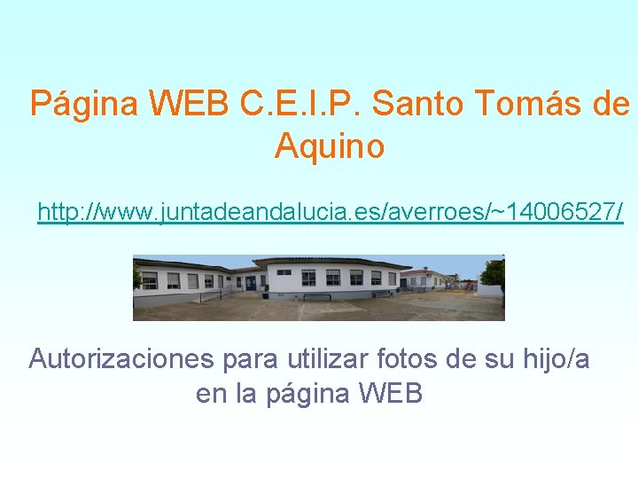 Página WEB C. E. I. P. Santo Tomás de Aquino http: //www. juntadeandalucia. es/averroes/~14006527/