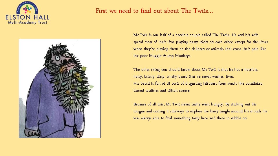 First we need to find out about The Twits… Mr Twit is one half