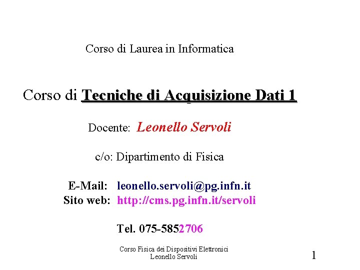 Introduzione Corso di Laurea in Informatica Corso di Tecniche di Acquisizione Dati 1 Docente: