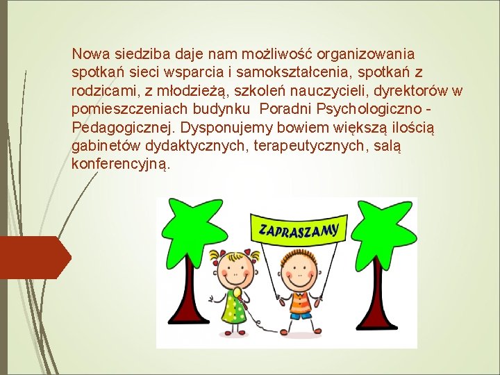 Nowa siedziba daje nam możliwość organizowania spotkań sieci wsparcia i samokształcenia, spotkań z rodzicami,