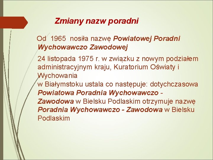 Zmiany nazw poradni Od 1965 nosiła nazwę Powiatowej Poradni Wychowawczo Zawodowej 24 listopada 1975