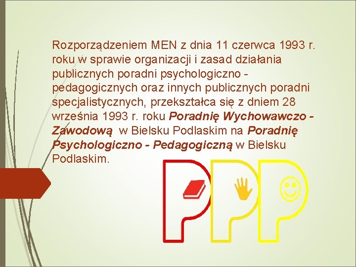 Rozporządzeniem MEN z dnia 11 czerwca 1993 r. roku w sprawie organizacji i zasad