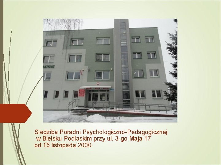 Siedziba Poradni Psychologiczno-Pedagogicznej w Bielsku Podlaskim przy ul. 3 -go Maja 17 od 15 Siedziba Poradni Psychologiczno-Pedagogicznej w Bielsku Podlaskim przy ul. 3 -go Maja 17 od 15