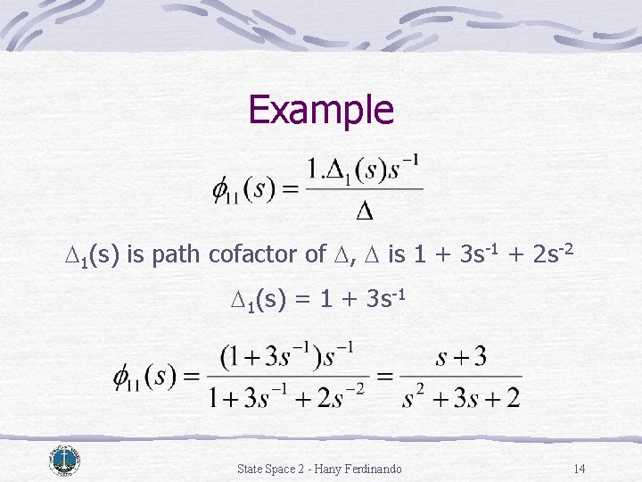 Example D 1(s) is path cofactor of D, D is 1 + 3 s-1 Example D 1(s) is path cofactor of D, D is 1 + 3 s-1
