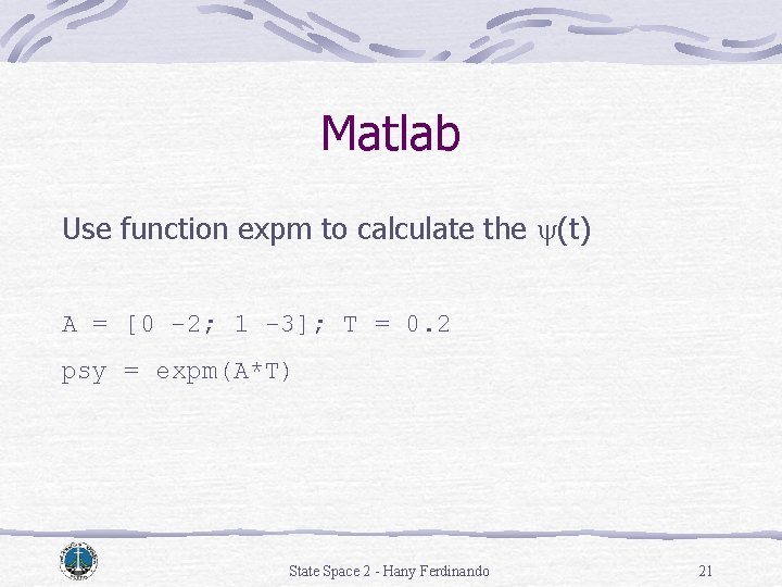 Matlab Use function expm to calculate the y(t) A = [0 -2; 1 -3];