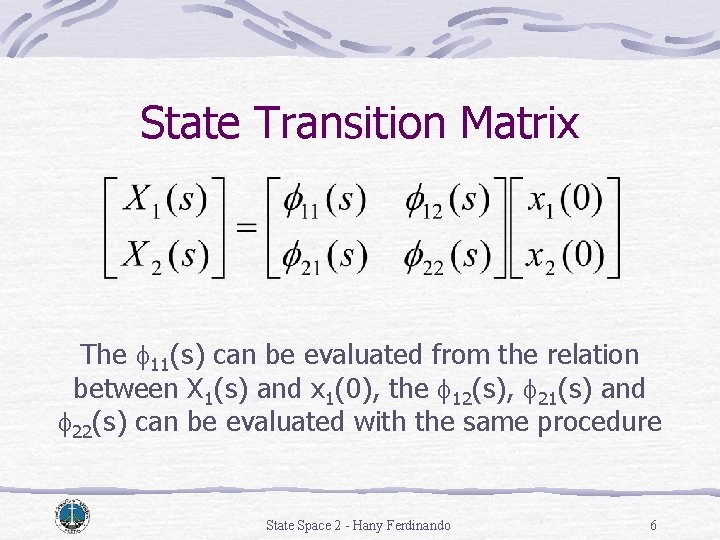 State Transition Matrix The f 11(s) can be evaluated from the relation between X State Transition Matrix The f 11(s) can be evaluated from the relation between X