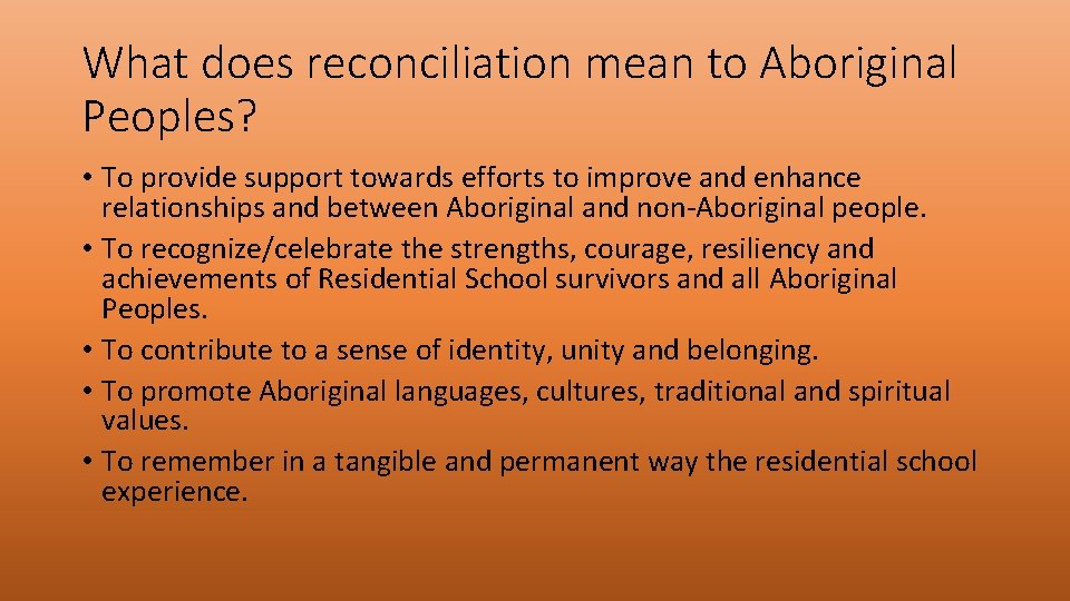 What does reconciliation mean to Aboriginal Peoples? • To provide support towards efforts to
