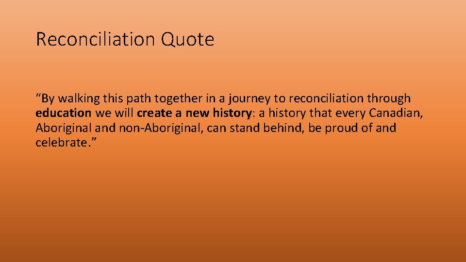 Reconciliation Quote “By walking this path together in a journey to reconciliation through education