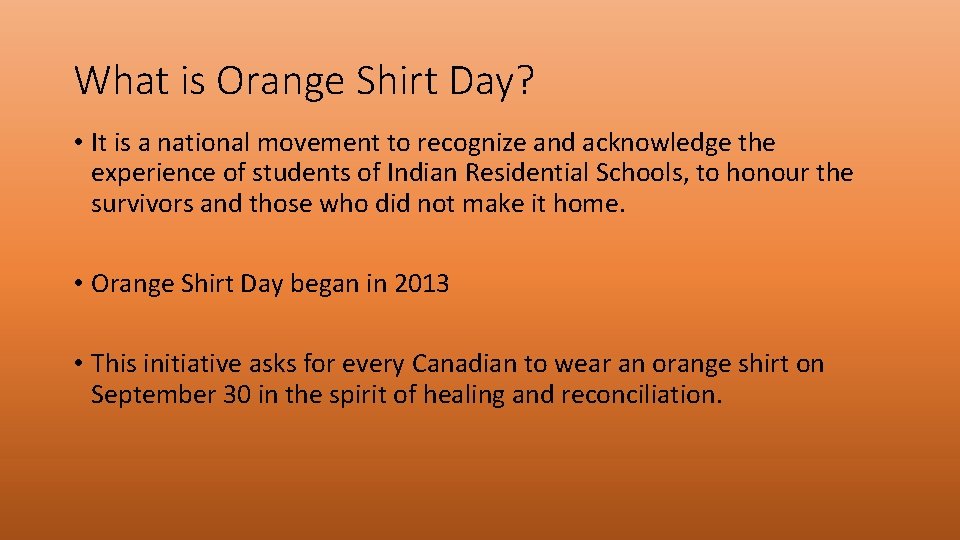 What is Orange Shirt Day? • It is a national movement to recognize and