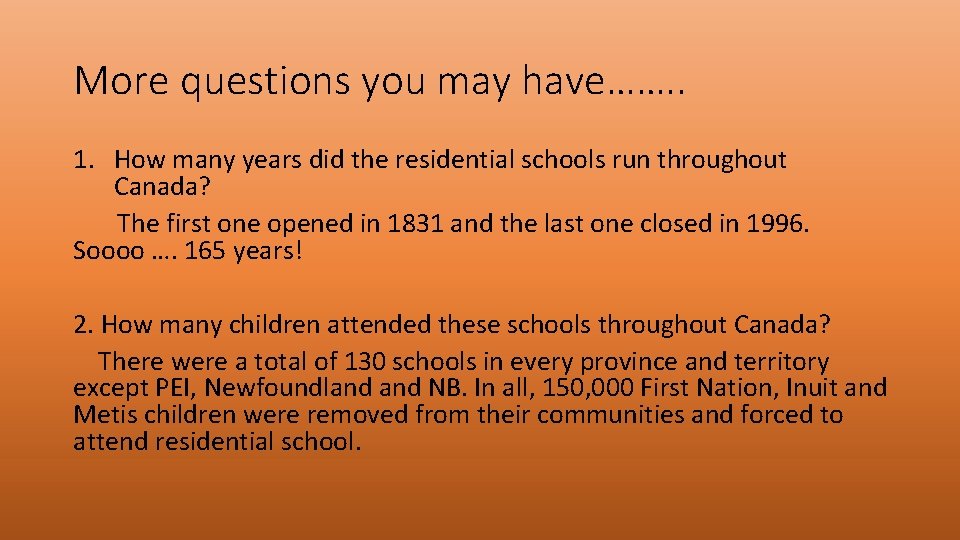 More questions you may have……. . 1. How many years did the residential schools