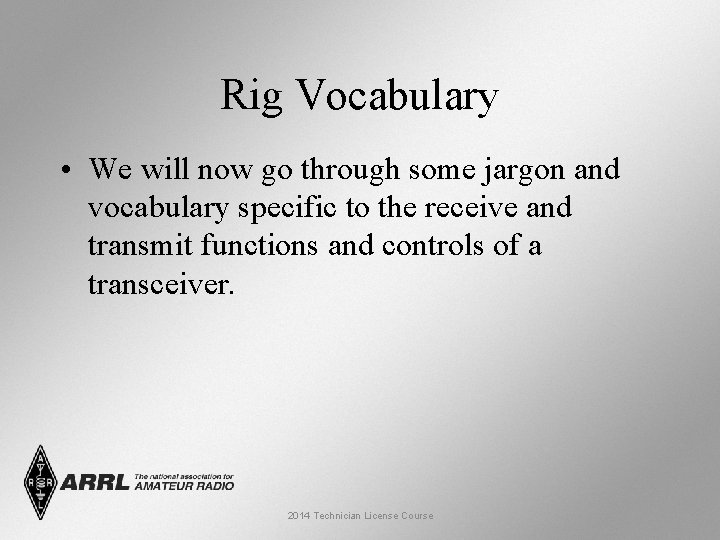 Rig Vocabulary • We will now go through some jargon and vocabulary specific to