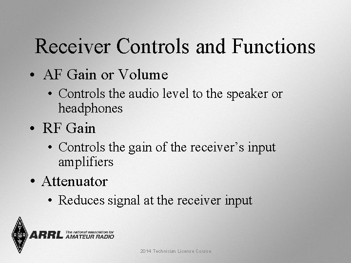 Receiver Controls and Functions • AF Gain or Volume • Controls the audio level