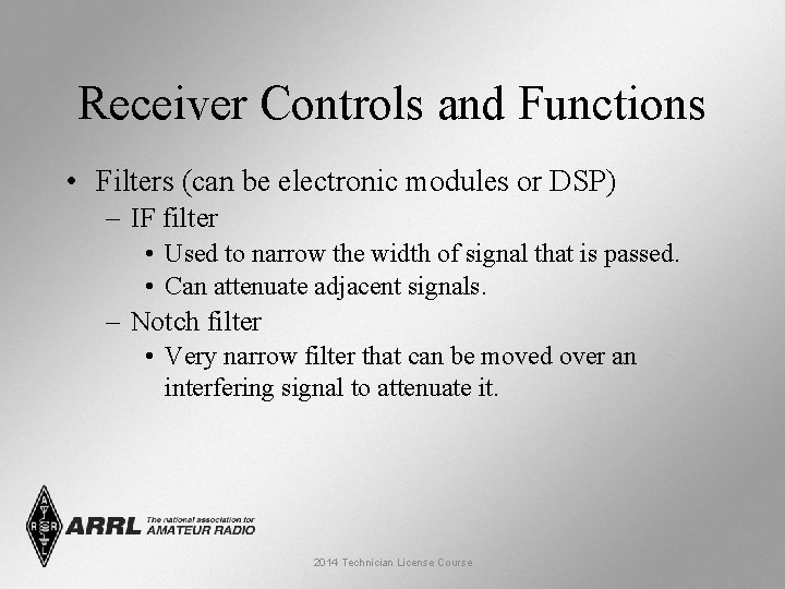 Receiver Controls and Functions • Filters (can be electronic modules or DSP) – IF
