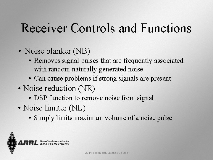 Receiver Controls and Functions • Noise blanker (NB) • Removes signal pulses that are