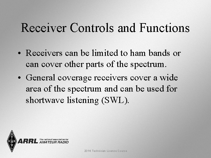 Receiver Controls and Functions • Receivers can be limited to ham bands or can