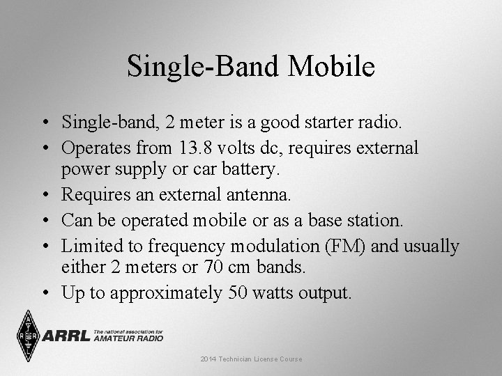 Single-Band Mobile • Single-band, 2 meter is a good starter radio. • Operates from