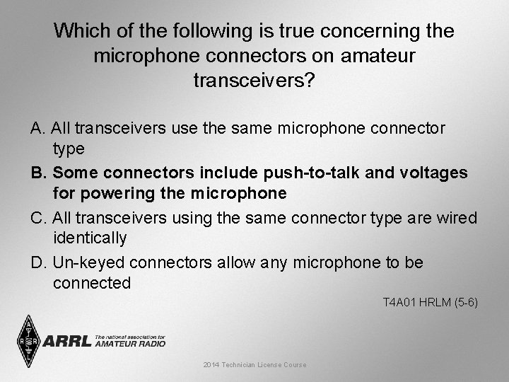 Which of the following is true concerning the microphone connectors on amateur transceivers? A.