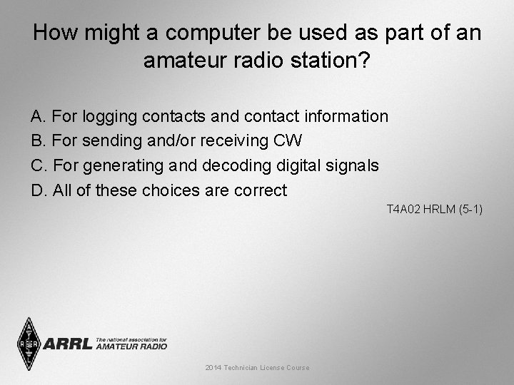 How might a computer be used as part of an amateur radio station? A.