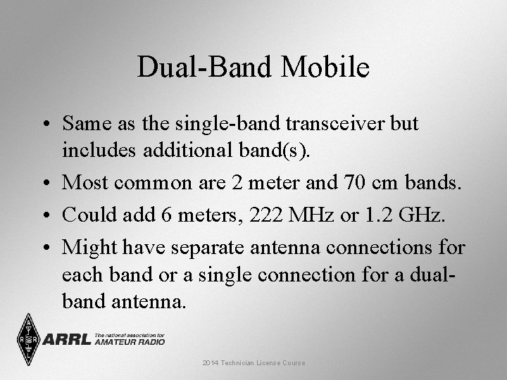 Dual-Band Mobile • Same as the single-band transceiver but includes additional band(s). • Most