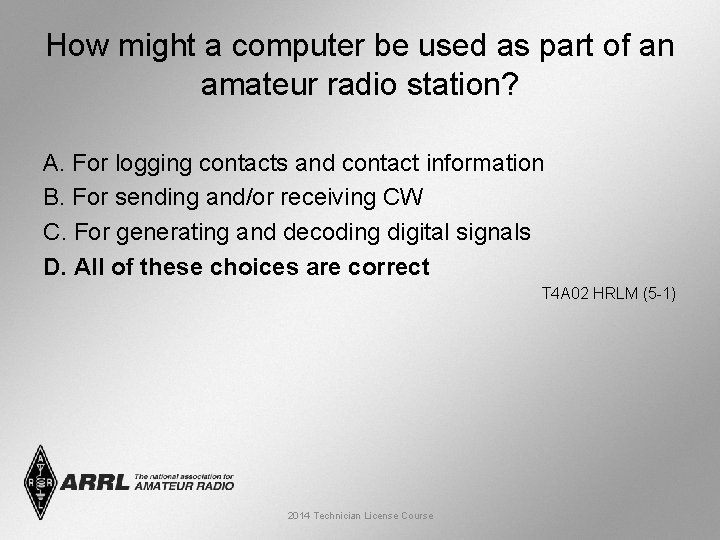 How might a computer be used as part of an amateur radio station? A.