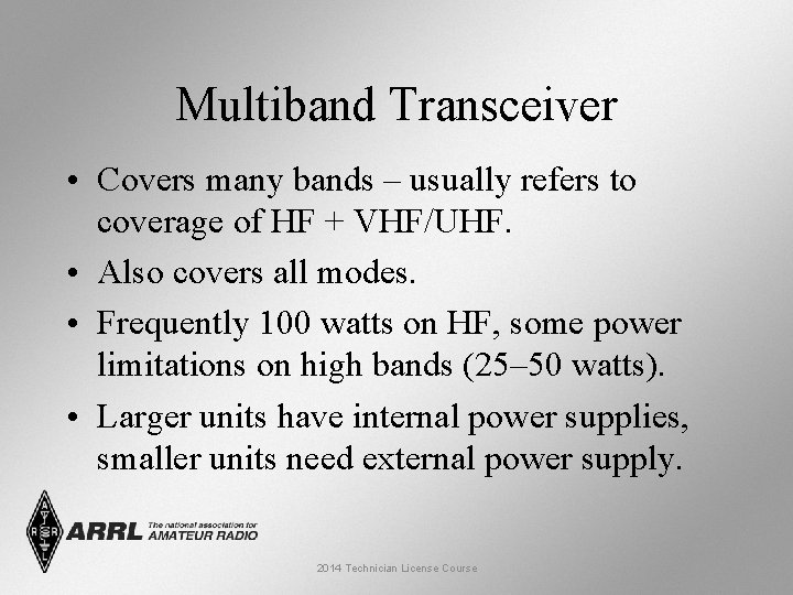 Multiband Transceiver • Covers many bands – usually refers to coverage of HF +