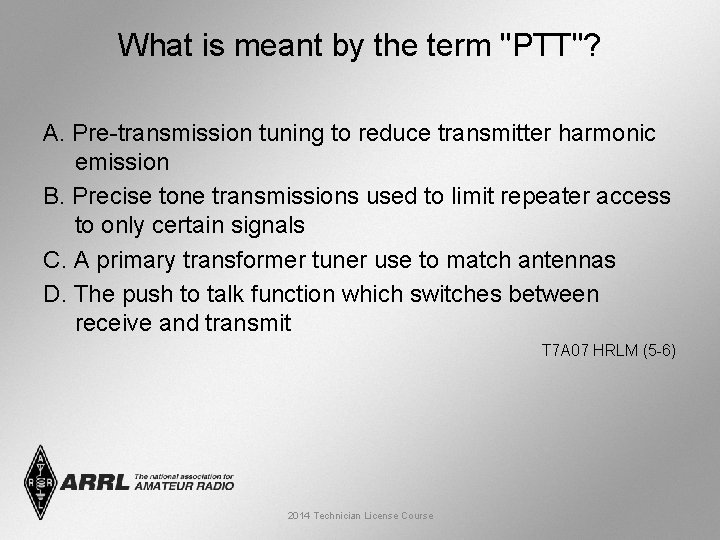 What is meant by the term "PTT"? A. Pre-transmission tuning to reduce transmitter harmonic