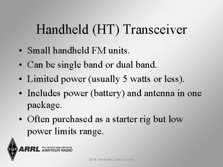 Handheld (HT) Transceiver • • Small handheld FM units. Can be single band or