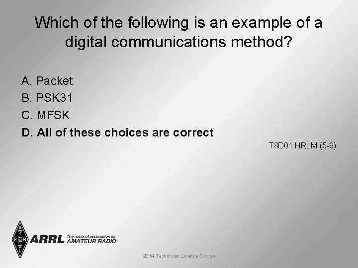 Which of the following is an example of a digital communications method? A. Packet