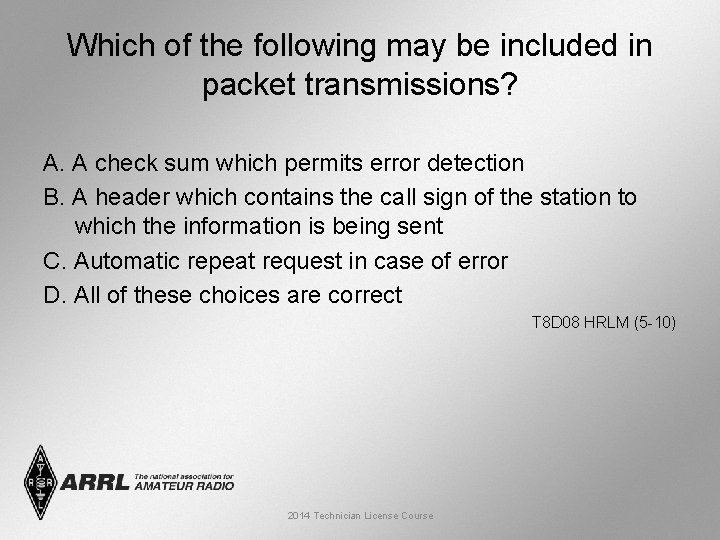 Which of the following may be included in packet transmissions? A. A check sum