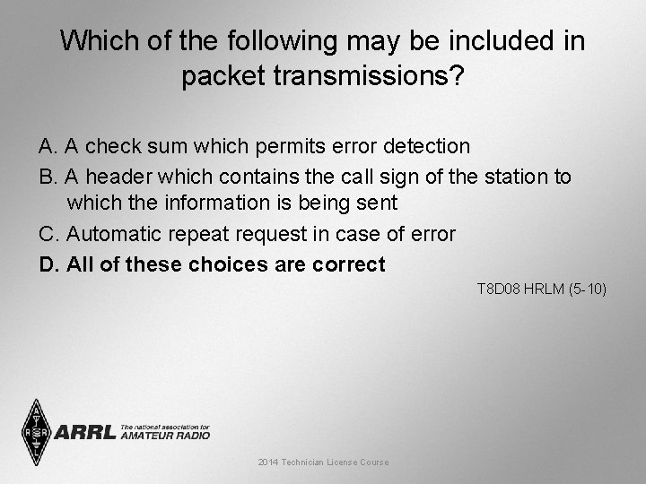 Which of the following may be included in packet transmissions? A. A check sum